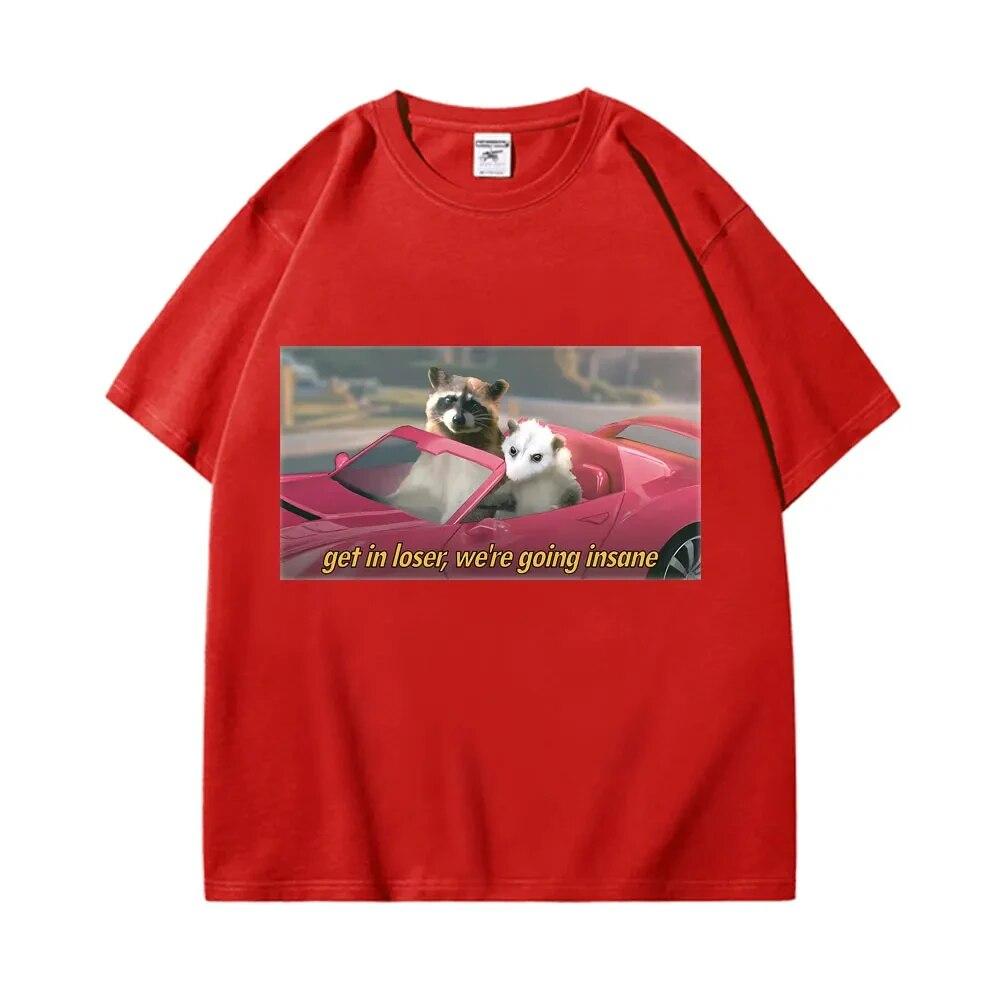 100% Cotton Casual Tee Shirt Get In Loser We're Going Insane Raccoon Possum Print T-shirt Unisex Women's Short Sleeve T Shirts