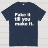 Fake It. Till You Make It. Cotton Summer Casual Cool Loose T-Shirt