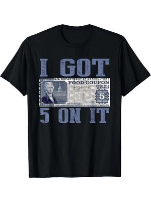 I Got 5 On It, Food Stamp Foodstamps, Parody Humor T-Shirt Classic Cotton