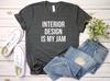 Interior Designer Shirt and Kids Tshirt, Interior Design Is My Jam Shirt and Kids Tshirt, Interior Design Gift