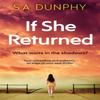 If She Returned by S.A. Dunphy Paperback Book 9781473699199