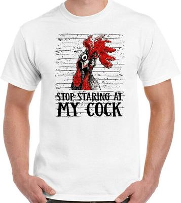 Stop Staring At My Rooster T-Shirt, Man Slogan Funny Rude Offensive