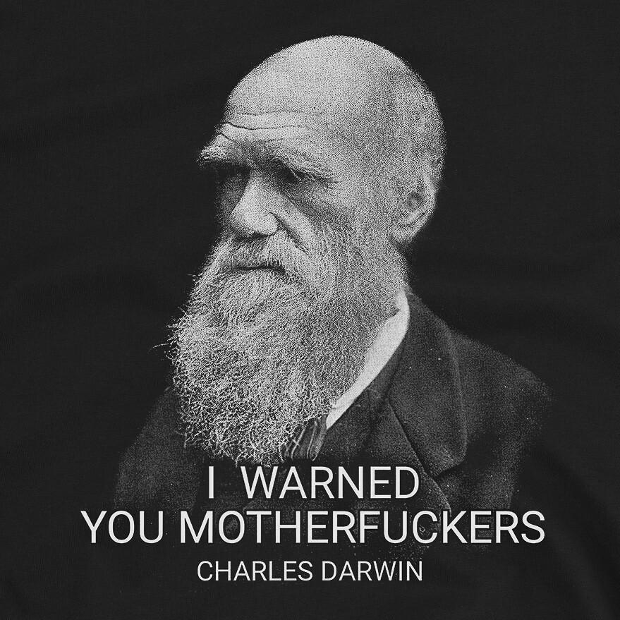 I Warned You Sarcastic Charles Darwin T-Shirt XL