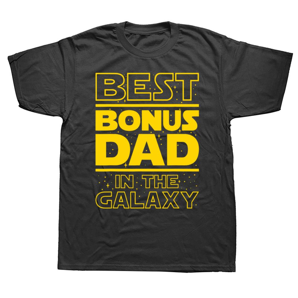 Funny Best Bonus Dad In The Galaxy Stepfather Stepdad Grandpa T Shirts Cotton Streetwear Short Sleeve Birthday Gifts Tshirt Men