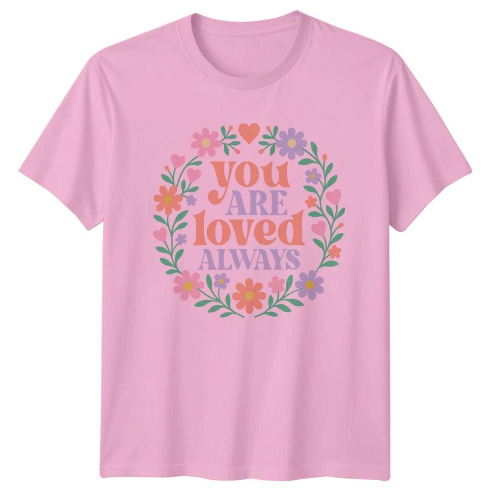You Are Loved Always Unisexs TShirt Floral SelfLove Affirmation