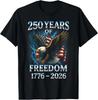 250 Years of Freedom 1776 2026 Bald Eagle 250th Birthday Unisex T-Shirt