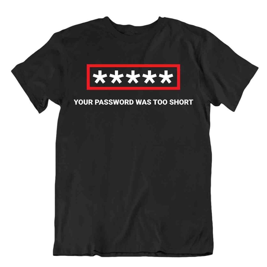 Password Too Short Tshirt Programmer T-Shirt Science Teacher College Tee Shirt