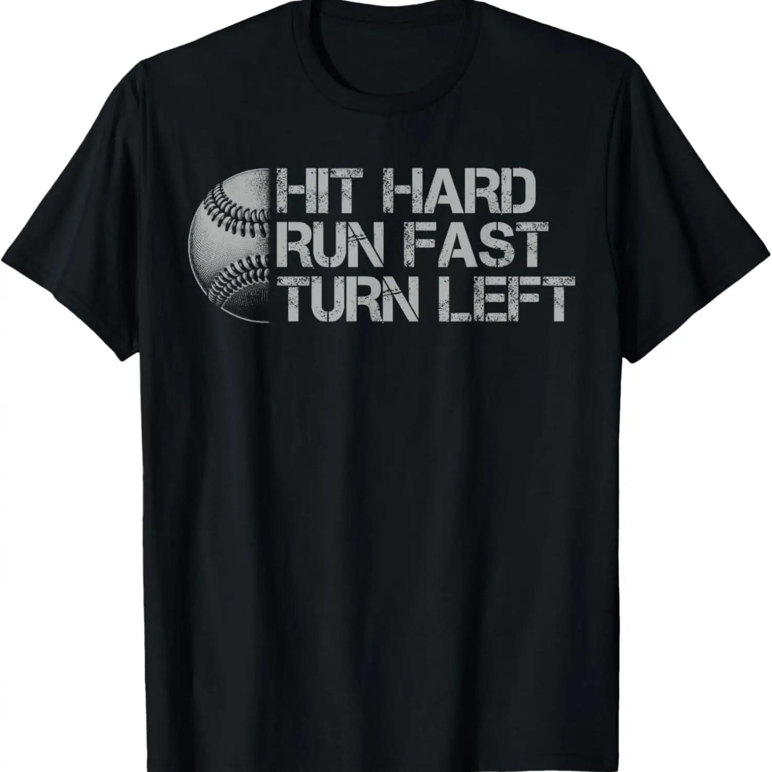 Hit Hard Run Fast Turn Left Funny Baseball T-Shirt S