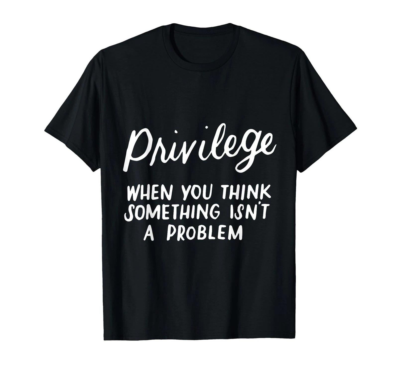 Privileges, Civil Rights, Equality, Anti-Racism, Social Justice T-Shirt_ 4XL