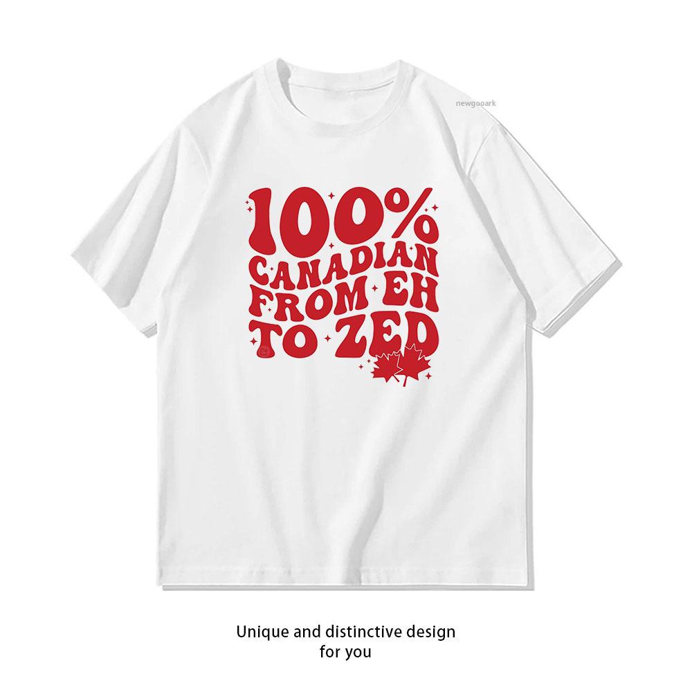 100 canadian from eh to zeo Tshirt Woman Man Summer Cotton Graphic T Shirts Adult Streetwear Camisetas Tops Tee S