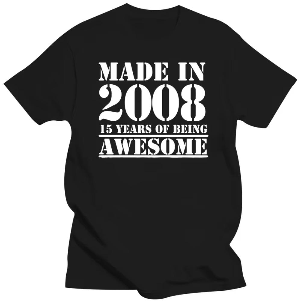 

Made In 2008 15 Years of Being Awesome T Shirts Graphic Cotton Streetwear Short Sleeve Birthday Gifts Summer Style T-shirt Men XXXXXL чёрный