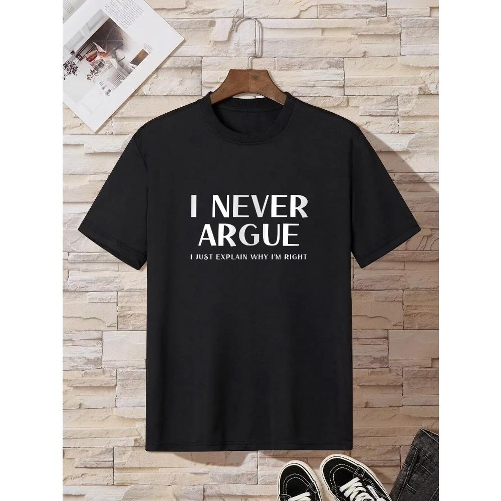 

I Never Argue Print T-Shirt for Men s Casual Crew Neck Short-Sleeve Fashion Summer T-Shirts Tops, Regular and Oversize Tees M