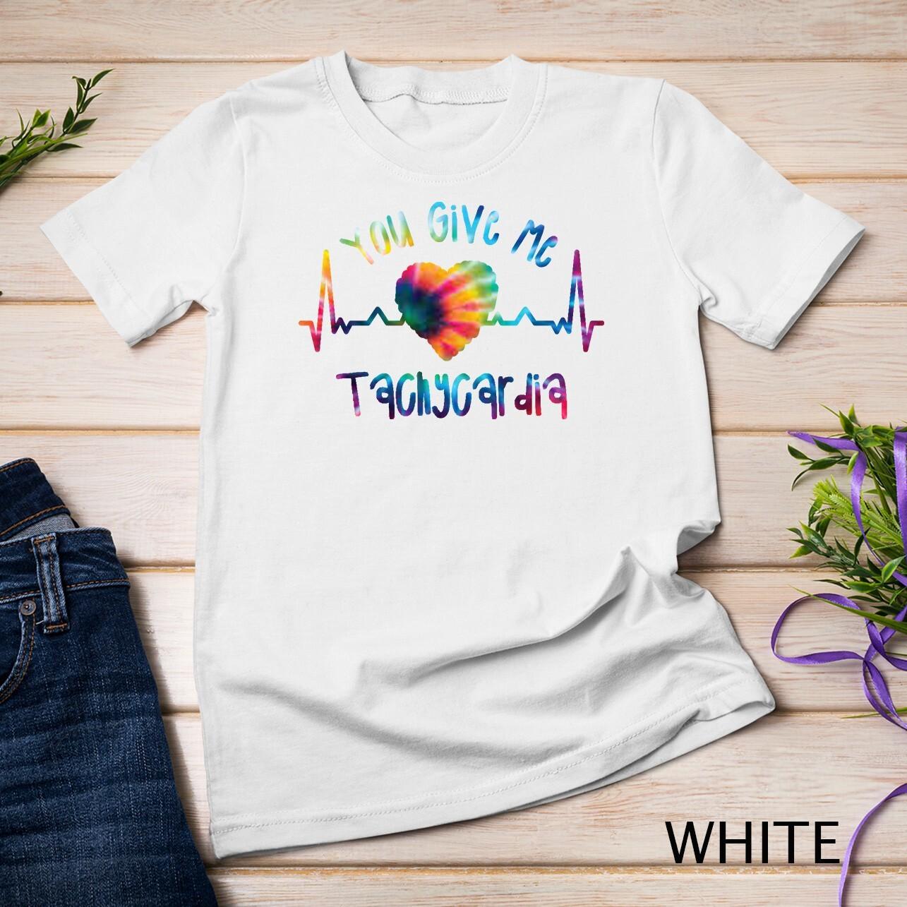 Tie Dye - You Give Me Tachycardia ICU Nurse Valentine s Day Unisex T-Shirt Mens Womens Tees Top S