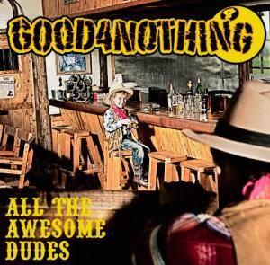 

CD GOOD4NOTHING - All The Awesome Dudes UPCH1888 Universal Music 2012 Japan Rock Used