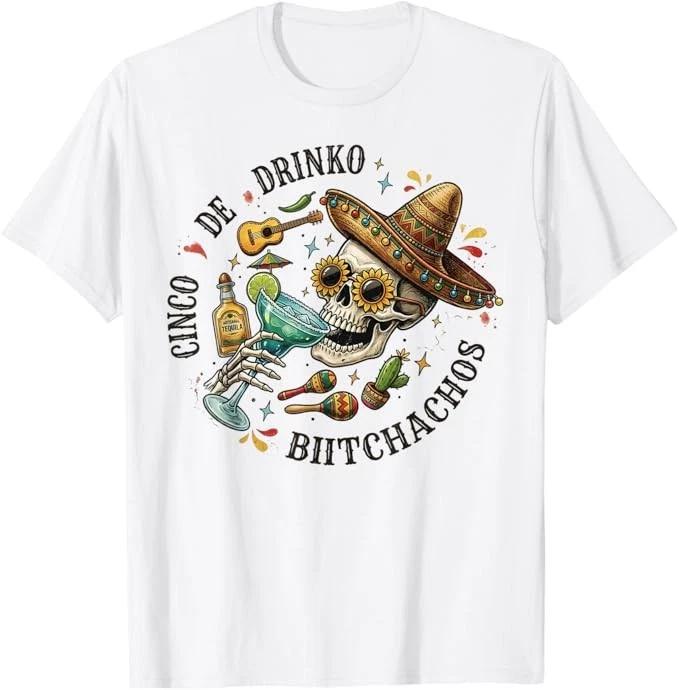 Cinco De Drinko Bitchachos Skeleton Margarita Drinking T-Shirt Size S-4XL M