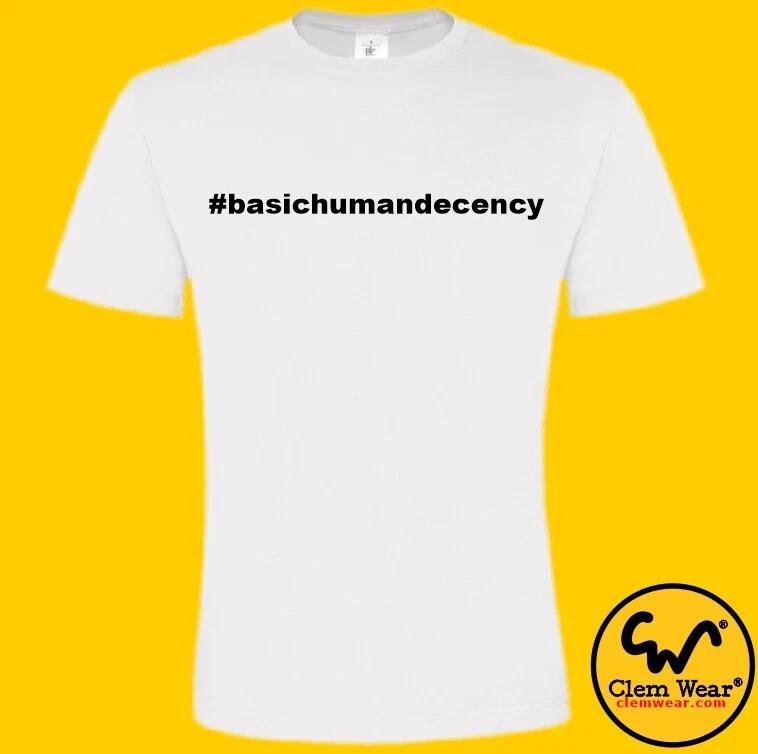 

Basic Human Decency Tee tshirt T-shirt # gift love hashtag positivity happy XL