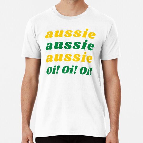 Aussie Aussie Aussie Oi! Oi! Oi! Premium T-S S To 5XL Made In the AU/USA T-Shirt