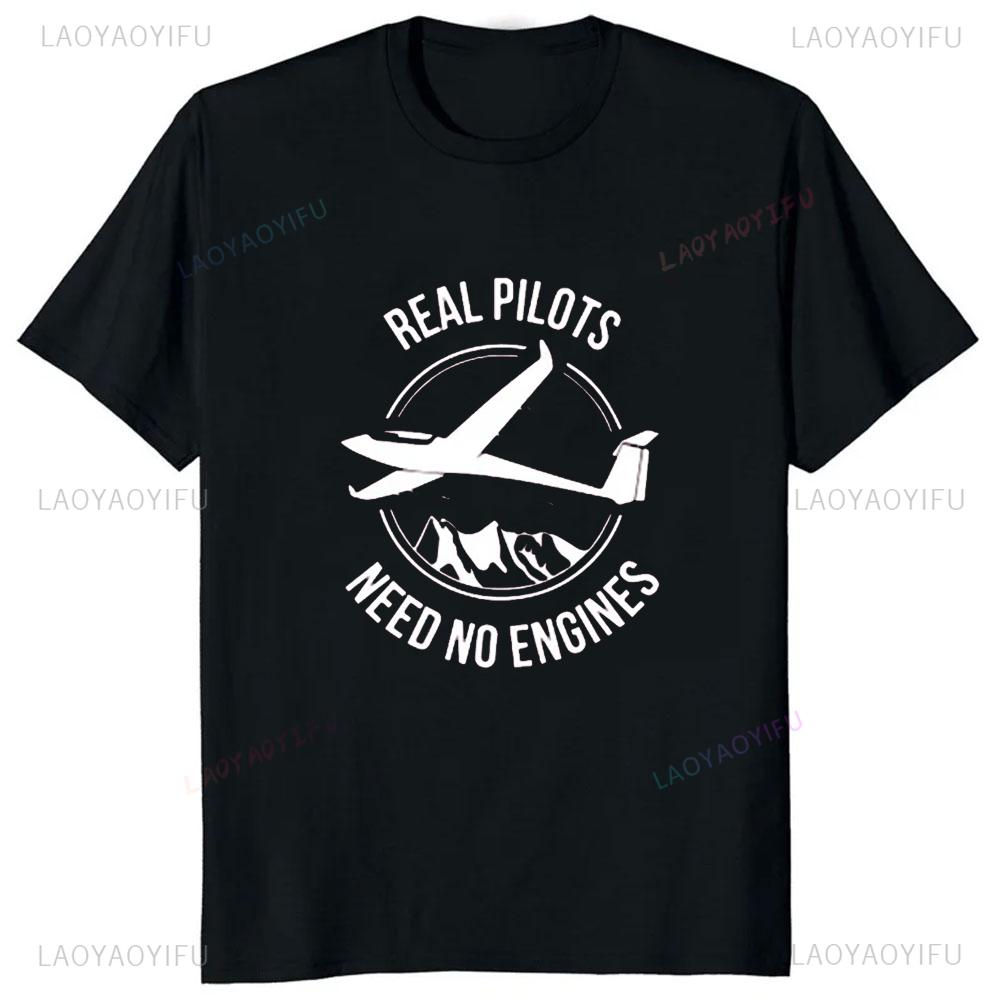 Real Pilots Need No Engines Sailplane or Glider T-shirt Summer Style Harajuku Casual Fashion Loose Short Sleeve Male T Shirts