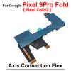 For Google Pixel 9 Pro Fold Fold2 Fold1 Motherboard Connection LCD Screen Spin Axis Flex Cable Replacement Parts