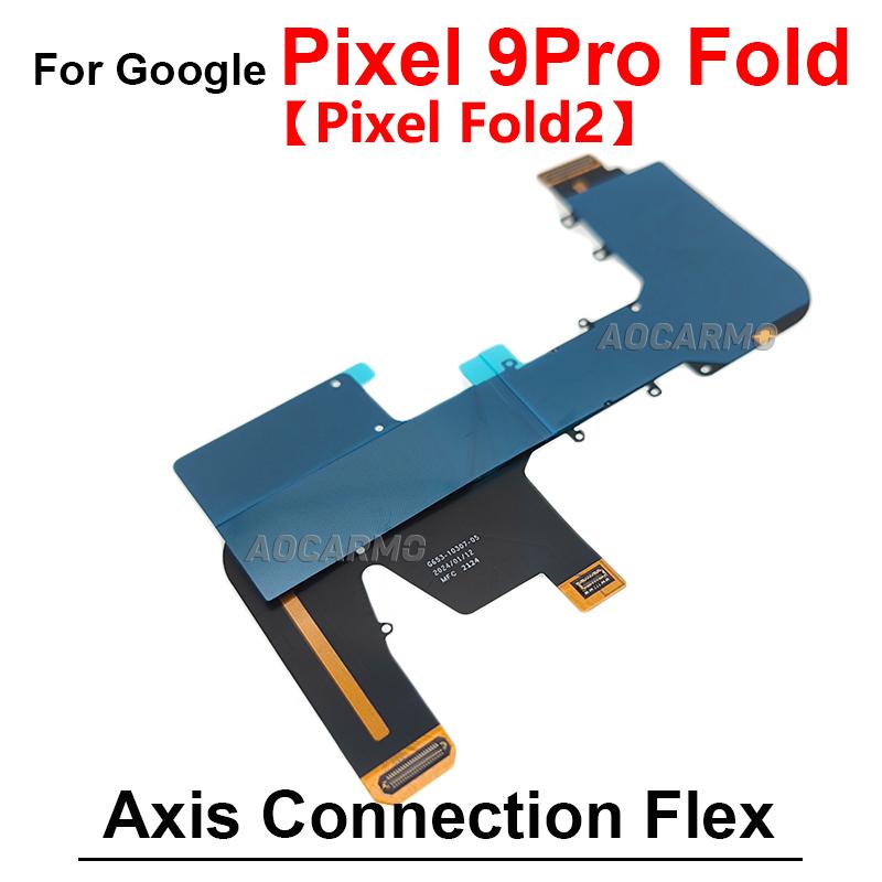 For Google Pixel 9 Pro Fold Fold2 Fold1 Motherboard Connection LCD Screen Spin Axis Flex Cable Replacement Parts