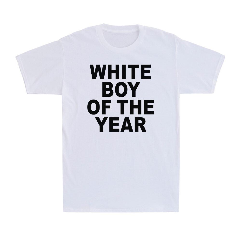 White Boy Of The Year Funny Saying Quote Gift Men s Short Sleeve T-Shirt Unisex T-Shirt XXXL