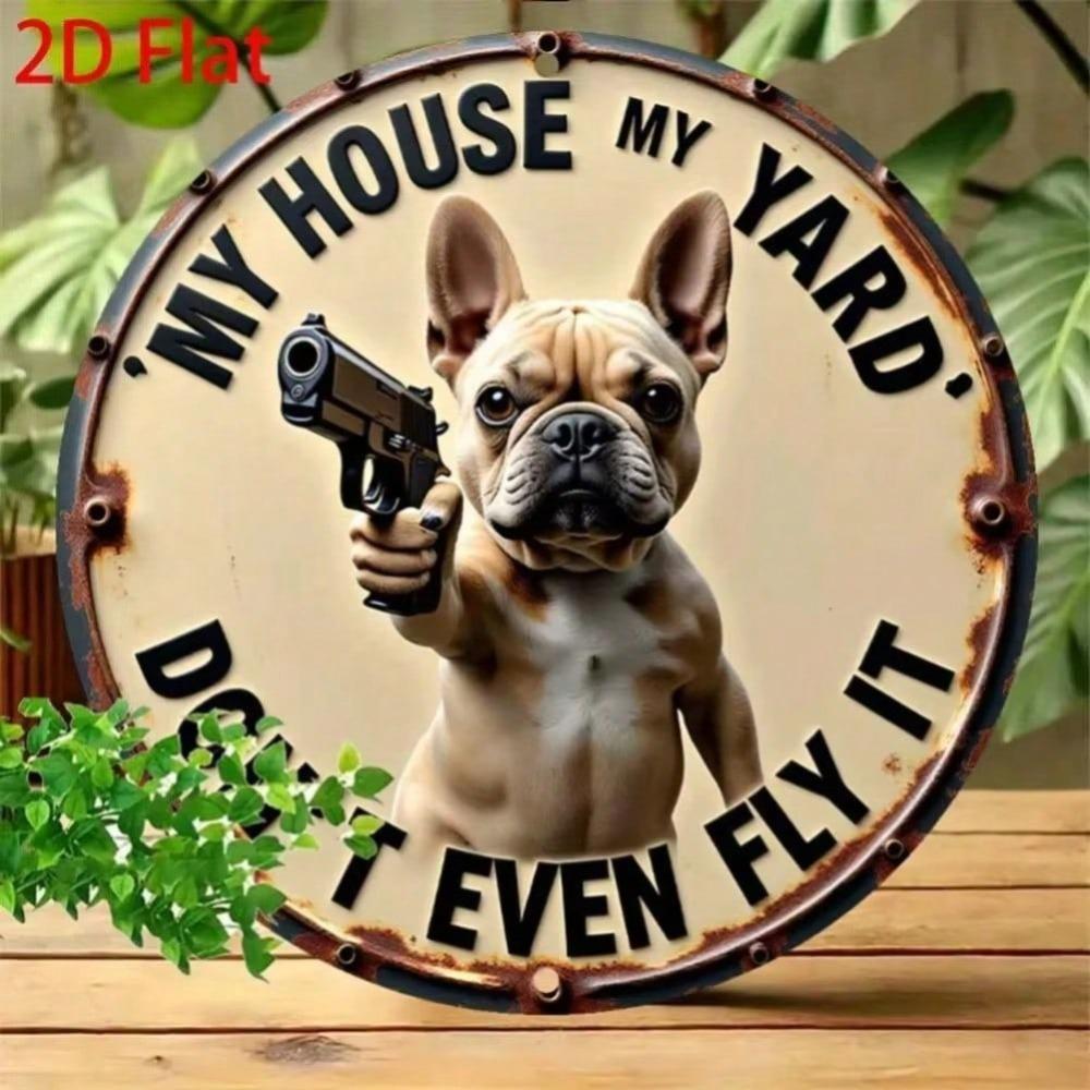 Funny French Bulldog 2D Metal Tin Sign My House My Yard Home Room Wall Decor