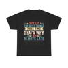The Best Things Thats Why Im Late Graphic T Shirt Funny Unisex Heavy Cotton Tee