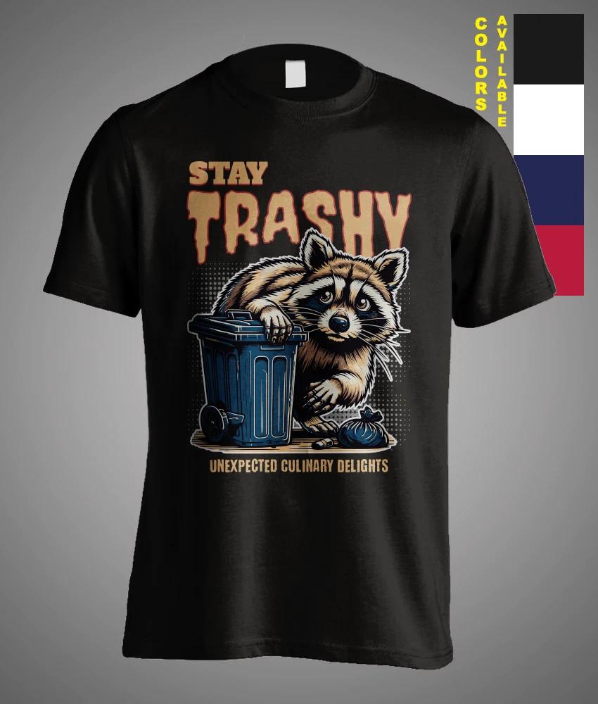 Stay Trashy Possum Raccoon Sarcastic Satire Joke Meme Funny Gift T-Shirt XXXL
