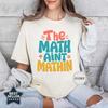 The Math Aint Mathin Shirt, Funny Math Teacher Tee, Sarcastic Back To School Algebra Math Teacher Gift Idea, New School Year Tee