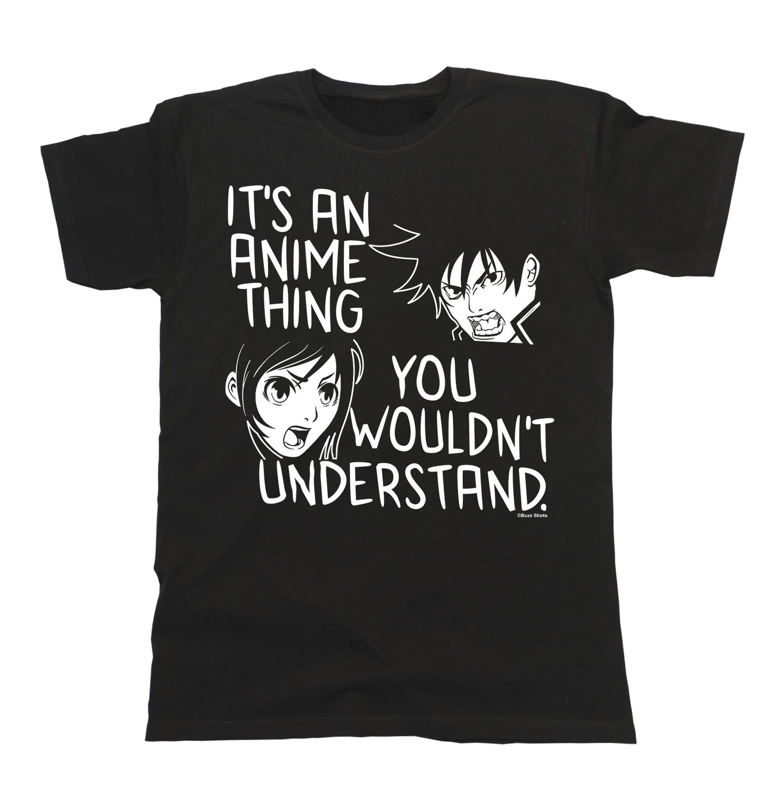 Anime T-Shirt Mens Womens Tees Top  Its an Anime Thing You Wouldnt Understand Boys Girls Kids 3XL