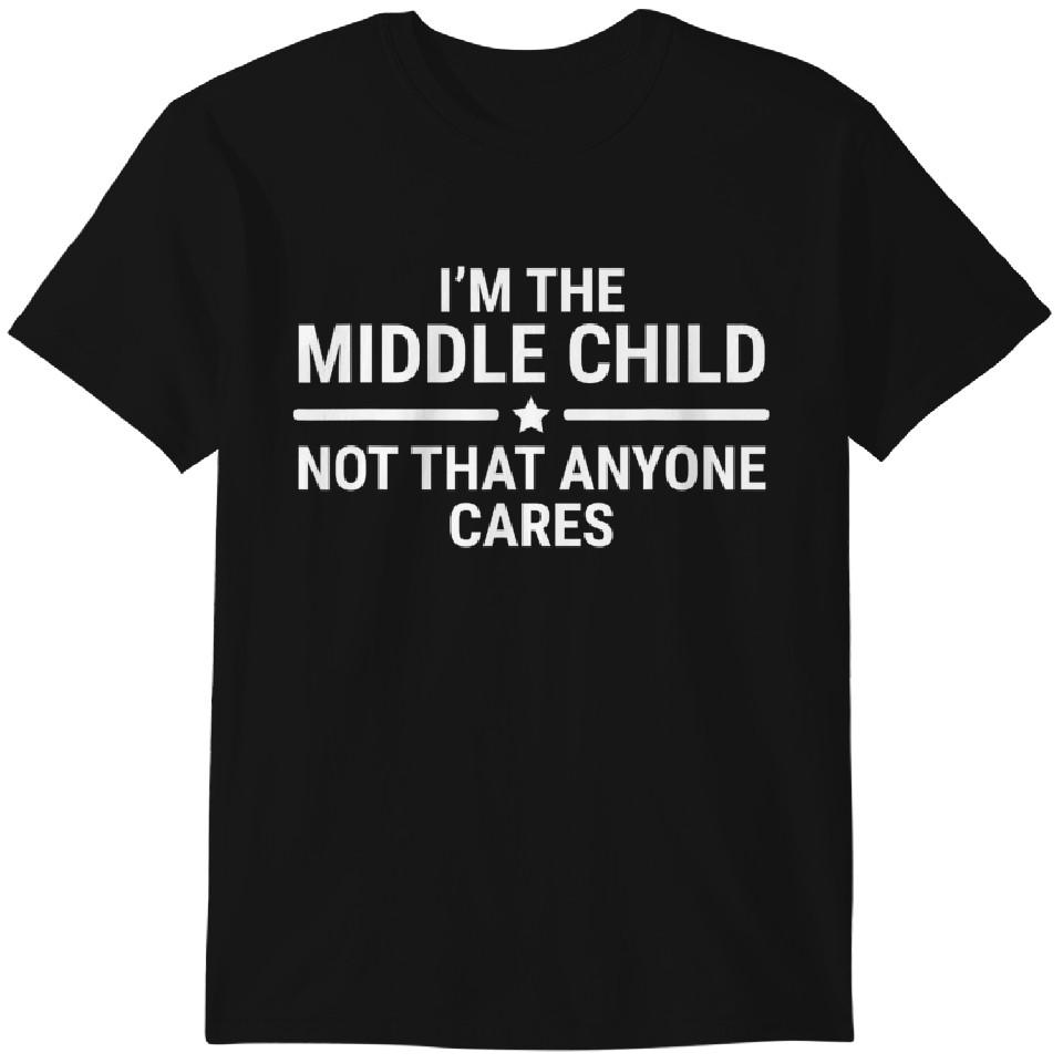 

Siblings T-Shirt I m The Middle Child T-shirt Funny Sibling Quotes Tee Gift Classic T-shirt XL