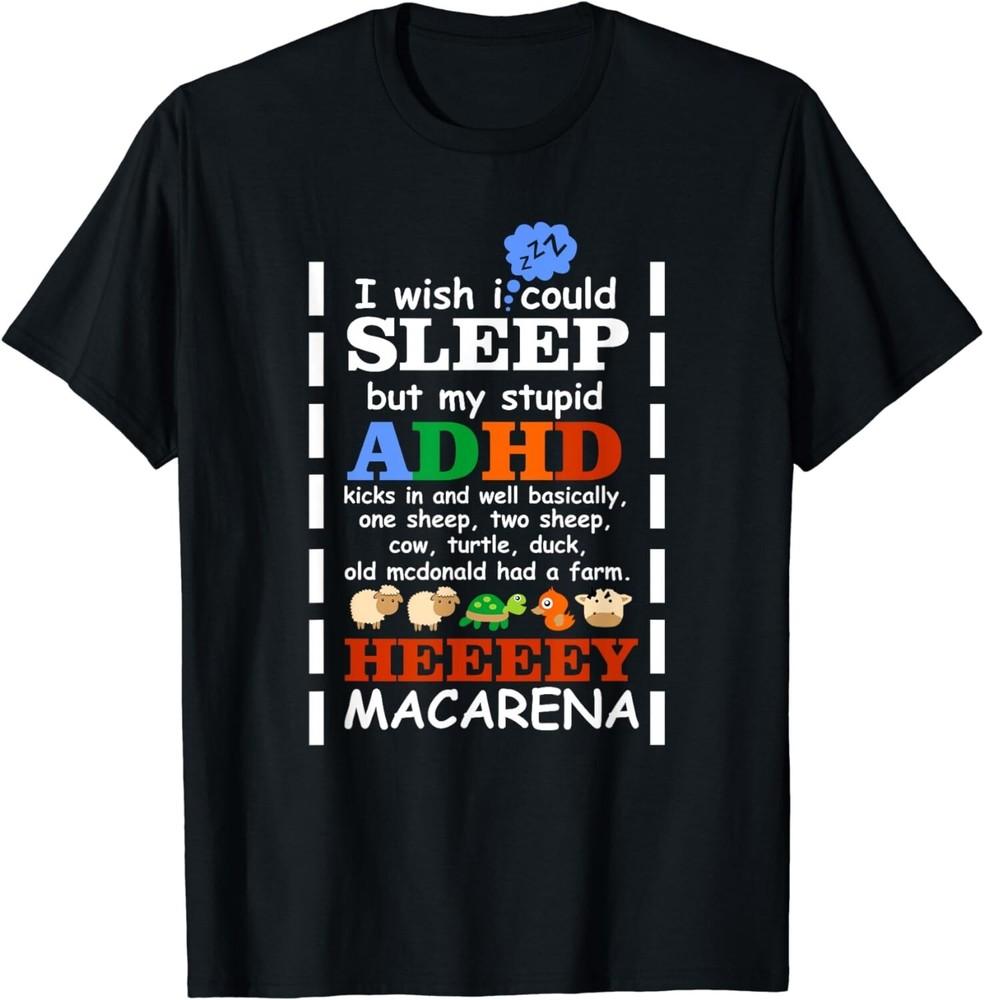 

I Wish I could Sleep But My Stupid ADHD Kicks In Tee Gift Unisex T-Shirt L