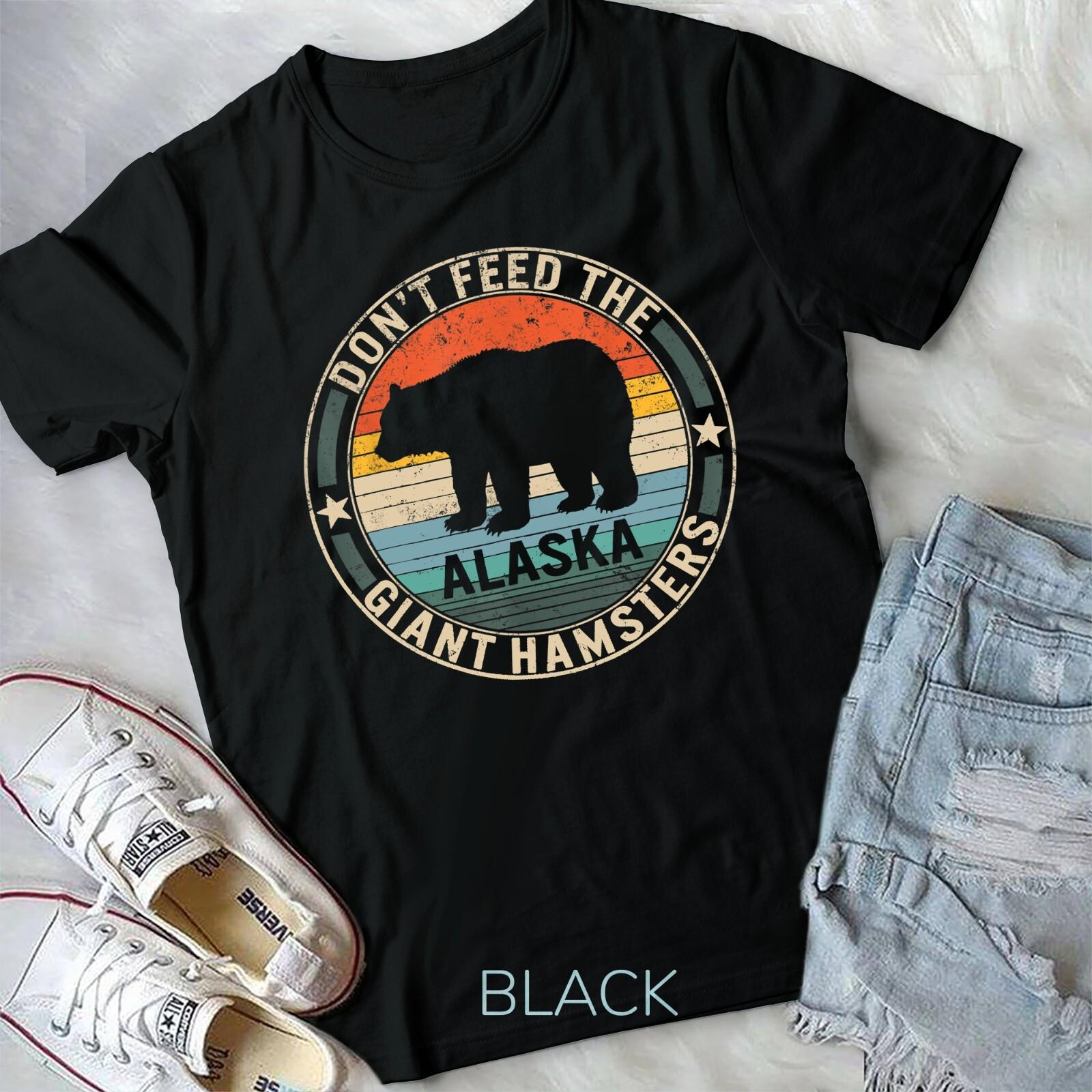 Alaska Grizzly Bear Do not Feed The Giant Hamsters Kodiak T-shirt Unisex T-shirt S
