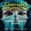 The Corporals Wife by Gerald Seymour Paperback Book 9781444758573