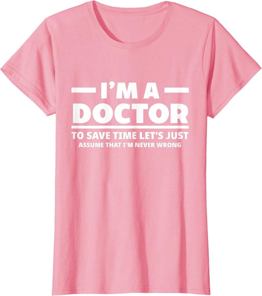 Я Доктор Просто Считайте, Что Я Никогда Не Ошибаюсь Женская Футболка с Круглым Вырезом Унисекс Футболка M