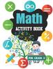 The Math Activity Book For Grade 3 : Grade 3 Addition, Subtraction, Multiplication and Division Book