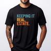Keeping It a Real Estate Realtor Agent Property Broker Funny Street Wear T Shirt Man Clothes T Shirts Lovers Day