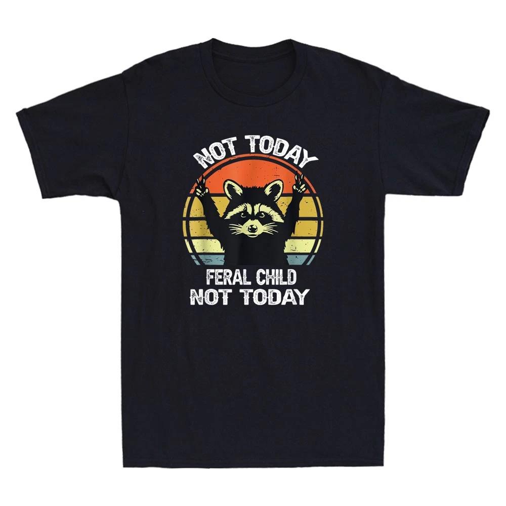 Not Today Feral Child Not Today Funny Raccoon Graphic Quote Retro Men s T-Shirt L