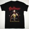 NEUES BULLDOZER THE FINAL TRENNUNG Schweres Baumwoll-T-Shirt Schwarz S-5XL TT465 Unisex-T-Shirt