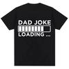 Funny Dad Joke Loading Graphic T Shirt Women Fashion Father's Day Gifts T-shirts Loos Casual Short Sleeve Streetwear