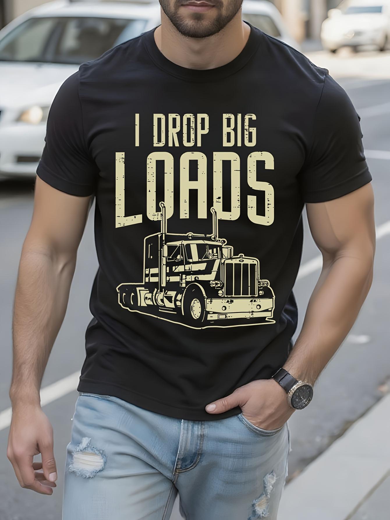 Semi Truck Driver Tshirt - I Drop Big Loads Graphic Tee -... S