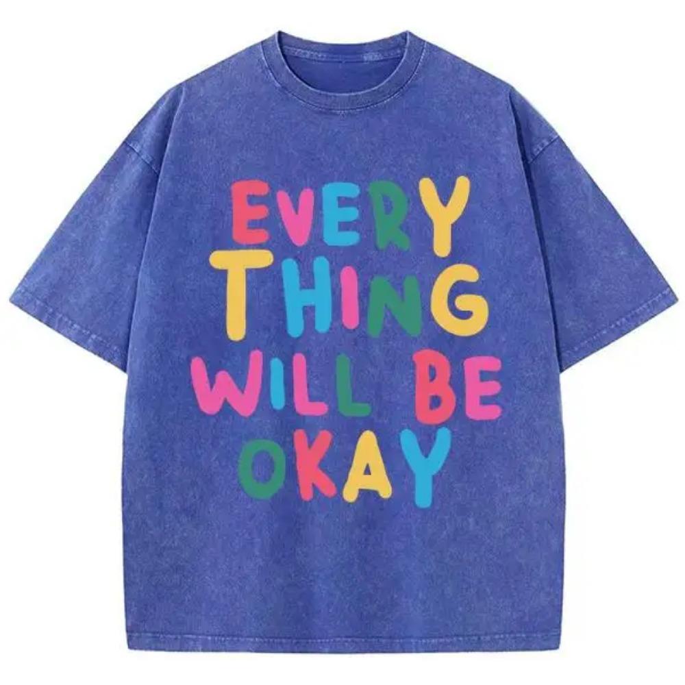 Every Thing Will Be Okay Printed T-Shirts Mans Vigor Pattern Tees Originality Art T Shirts Normcore Comfort Short Sleeved