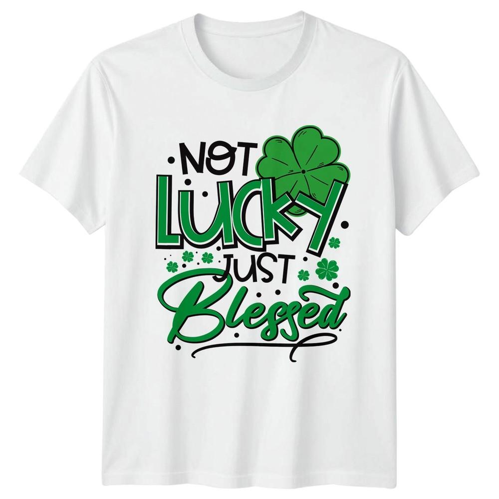 Not Lucky Just Blessed TShirt St Patricks Day Holiday Gift For Him And Her S