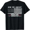 Ask Me About Medicare Health Insurance Consultant Agent Cool Gift Unisex T-Shirt