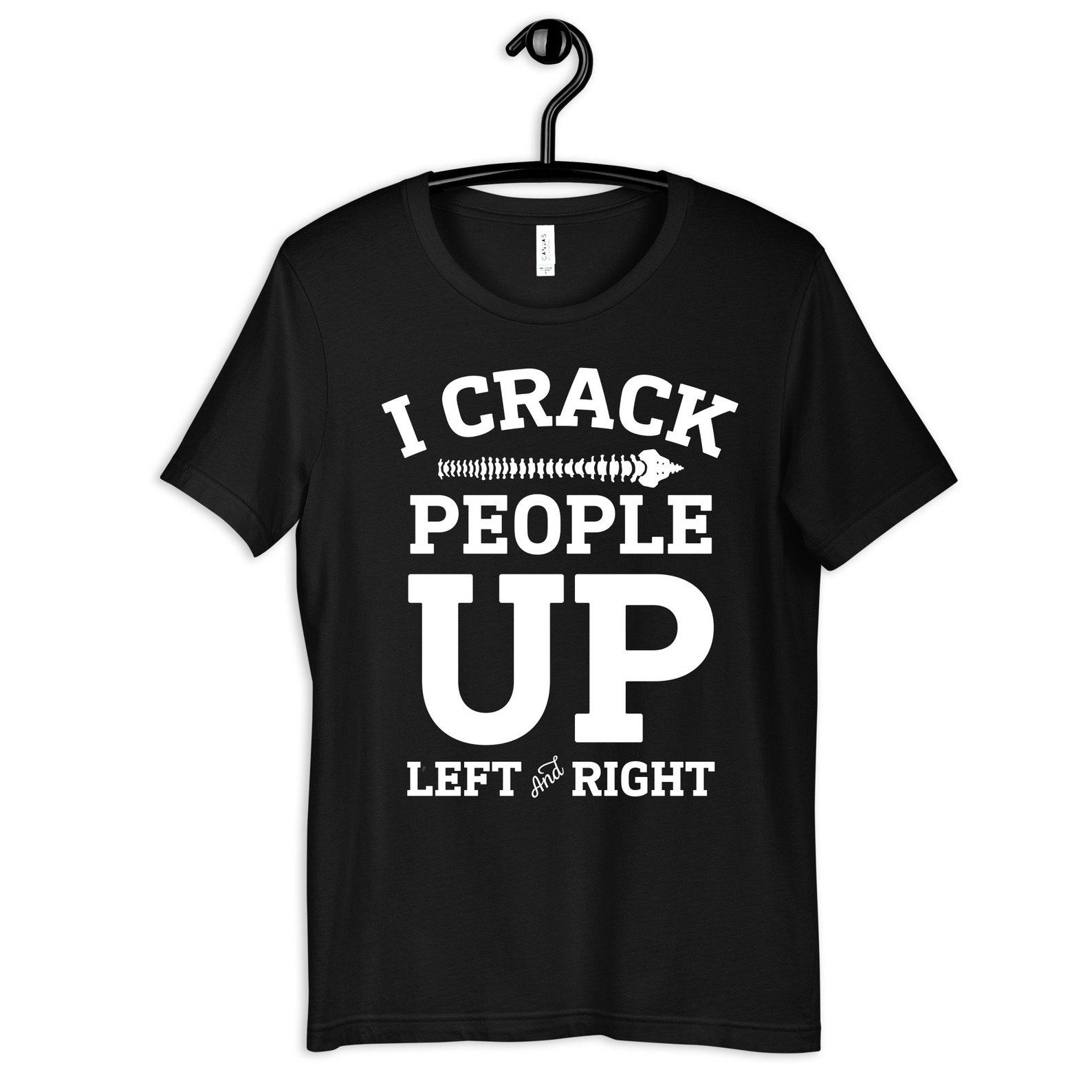 Funny Chiropractor Shirt, Crack People Up, Gifts for Chiro T-Shirt, Womens Tee, T-shirt, T-shirt, Tank Top 2XL