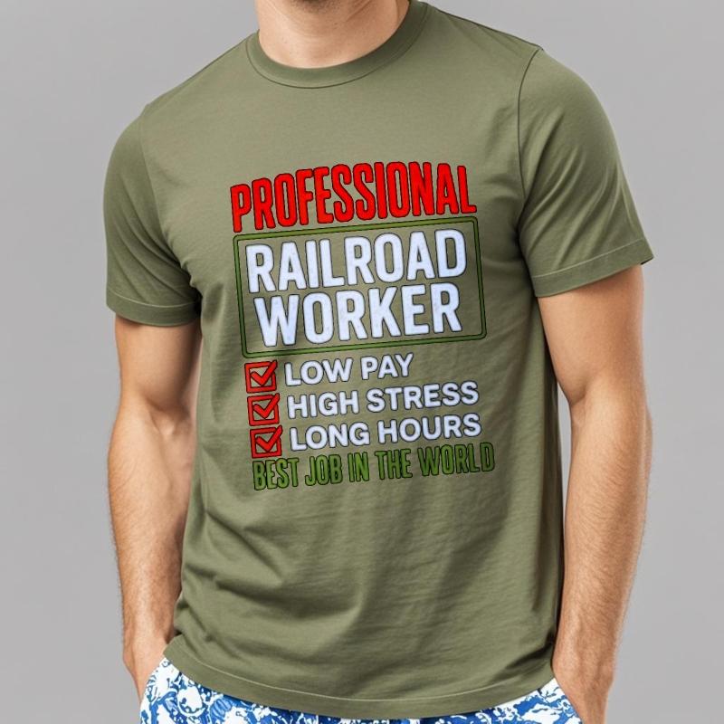 Printed Unisex Crew Neck Tshirt Casual Professional Railroad Worker Low Pay High Stress Long Hours Best Job In The World Trendy