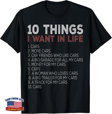 10 Things I Want In My Life Cars More Cars Car Funny Gift Unisex T-Shirt