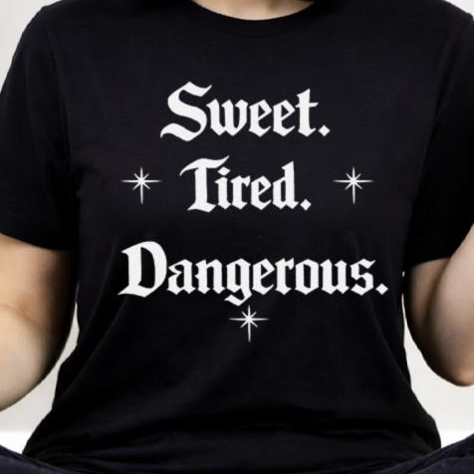 Sweet. Tired. Dangerous. T-Shirt | Gothic Script, Statement Tee S