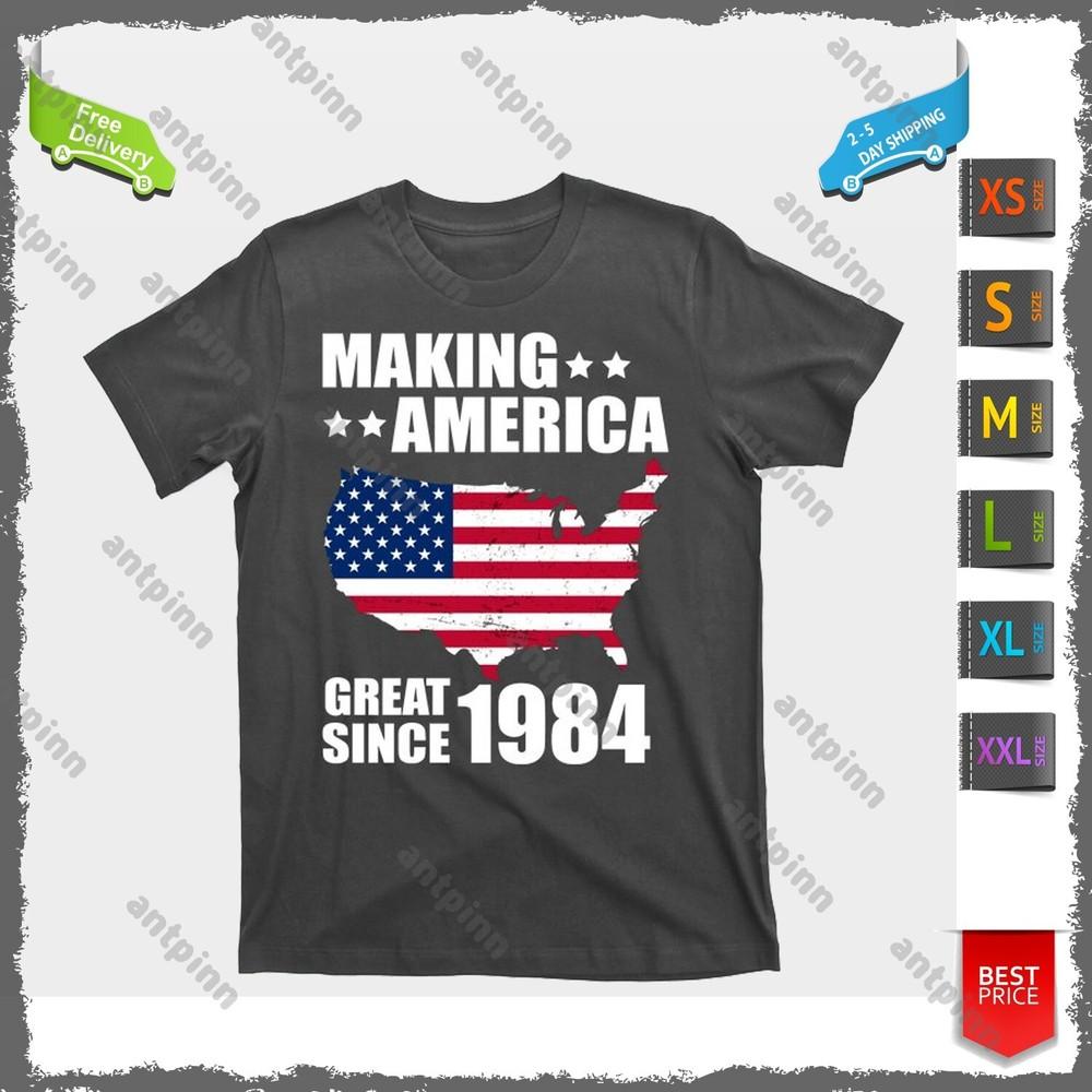 

Making America Great Since 1984 Birthday T-Shirt For Men And Women Unisex T-Shirt XXXL