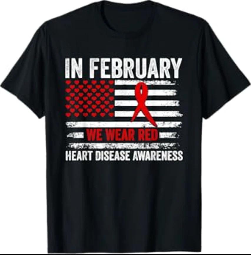 In February We Wear Red Heart Disease Awareness Month T-Shirt 4XL